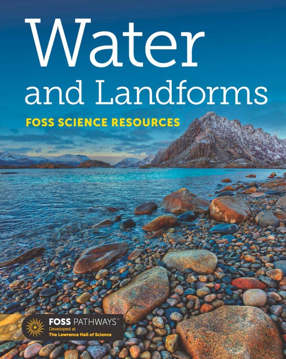 Cover of the FOSS Pathways Water and Landforms Student Book featuring a vibrant landscape with flowing water, layered rock formations, and natural terrain, illustrating how water shapes Earth’s surface.