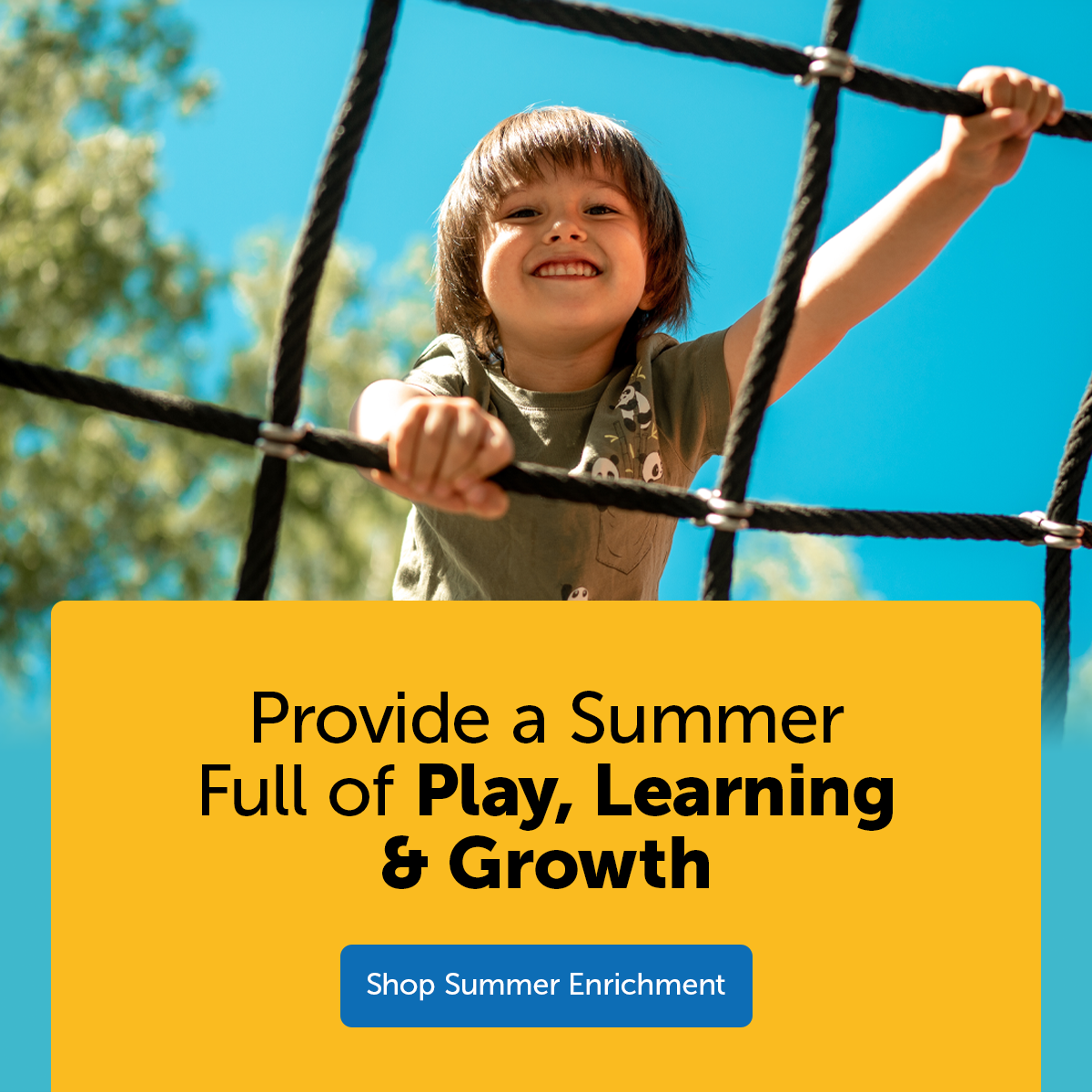 Provide a Summer Full of Play, Learning and Growth. Shop Summer Enrichment