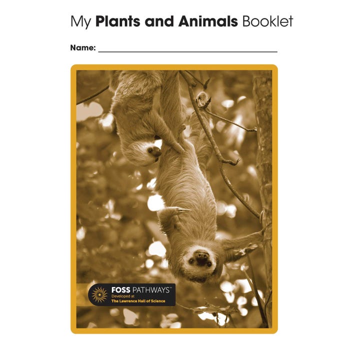 FOSS Pathways Plants and Animals Student Consumable Booklet