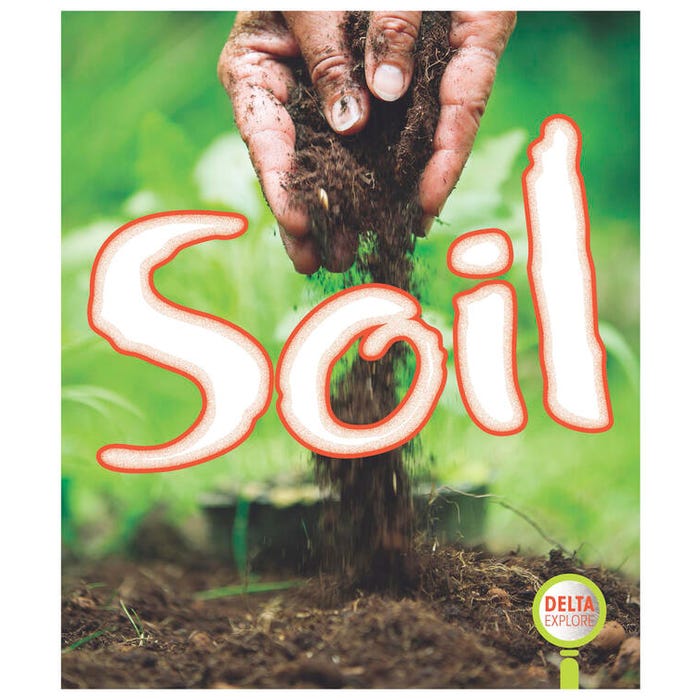 Delta Explore Primary Leveled Readers: Soil Collection