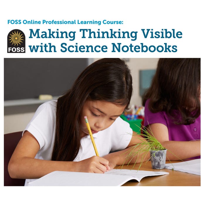 FOSS Online Professional Learning Course, Making Thinking Visible with Science Notebooks
