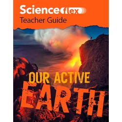 ScienceFLEX Our Active Earth, Teacher Guide, Item Number 2002018