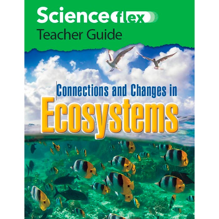 ScienceFLEX Connections and Changes in Ecosystems, Teacher Guide