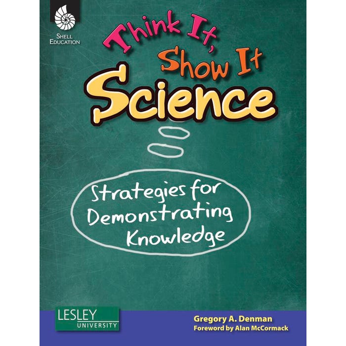 Shell Education Think It, Show It Science: Strategies for Demonstrating Knowledge, Grades 3 to 8