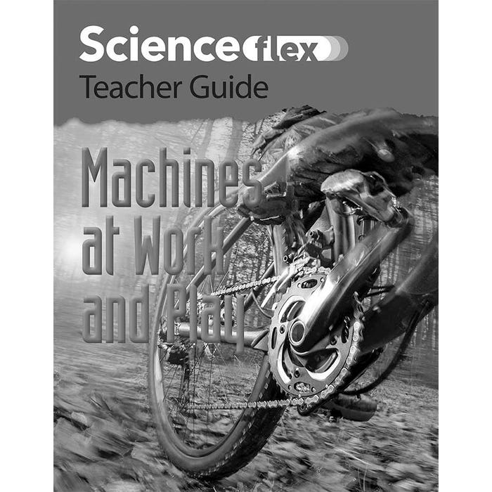 ScienceFLEX Machines at Work and Play, Teacher Guide